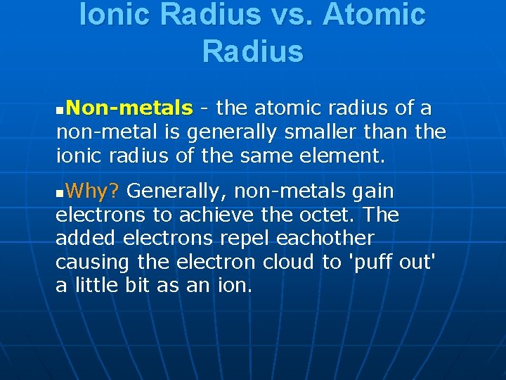 Ionic Radius vs. Atomic Radius Non-metals - the atomic radius of a non-metal is