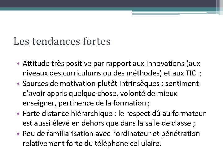 Les tendances fortes • Attitude très positive par rapport aux innovations (aux niveaux des