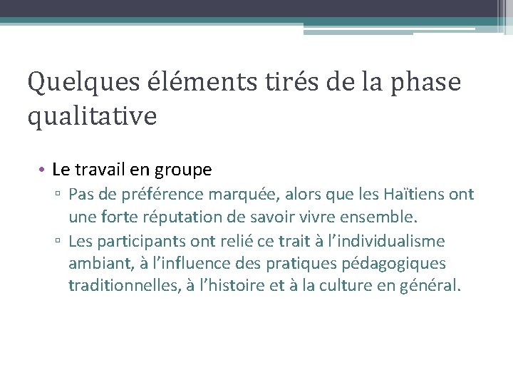 Quelques éléments tirés de la phase qualitative • Le travail en groupe ▫ Pas