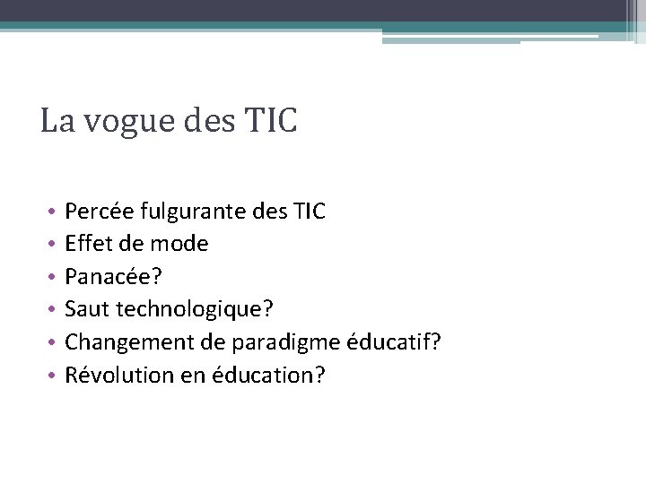 La vogue des TIC • • • Percée fulgurante des TIC Effet de mode