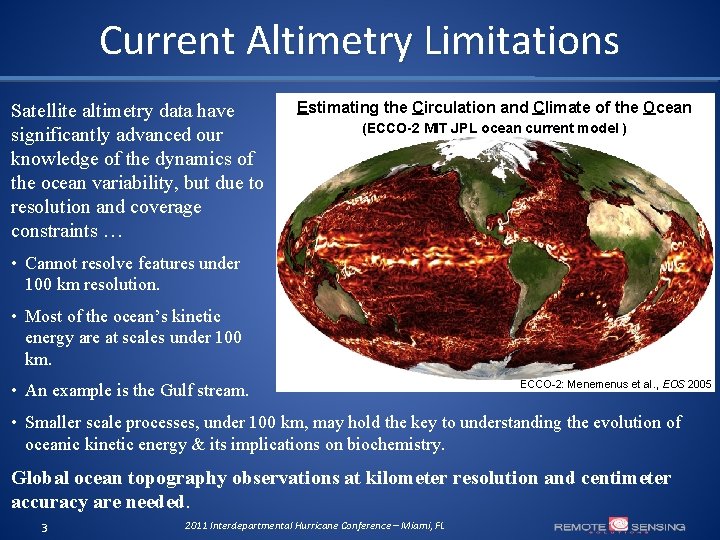 Current Altimetry Limitations Satellite altimetry data have significantly advanced our knowledge of the dynamics