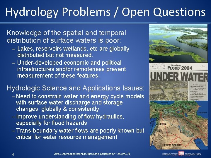 Hydrology Problems / Open Questions Knowledge of the spatial and temporal distribution of surface