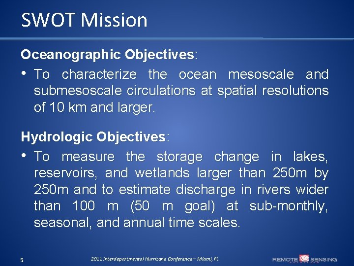 SWOT Mission Oceanographic Objectives: • To characterize the ocean mesoscale and submesoscale circulations at