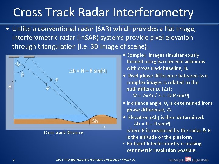 Cross Track Radar Interferometry • Unlike a conventional radar (SAR) which provides a flat