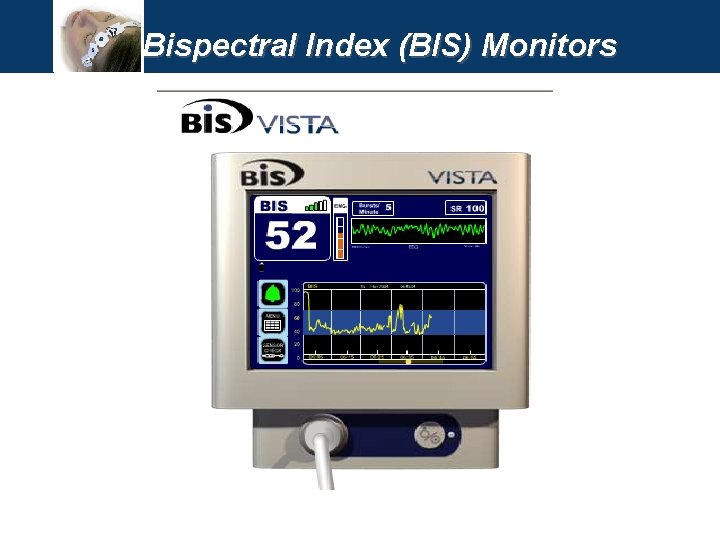 Bispectral Index (BIS) Monitors 