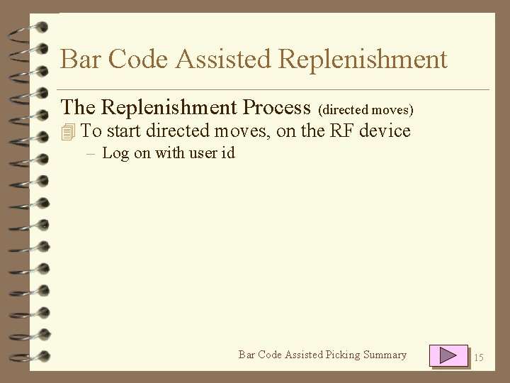 Bar Code Assisted Replenishment The Replenishment Process (directed moves) 4 To start directed moves,