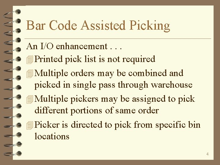 Bar Code Assisted Picking An I/O enhancement. . . 4 Printed pick list is