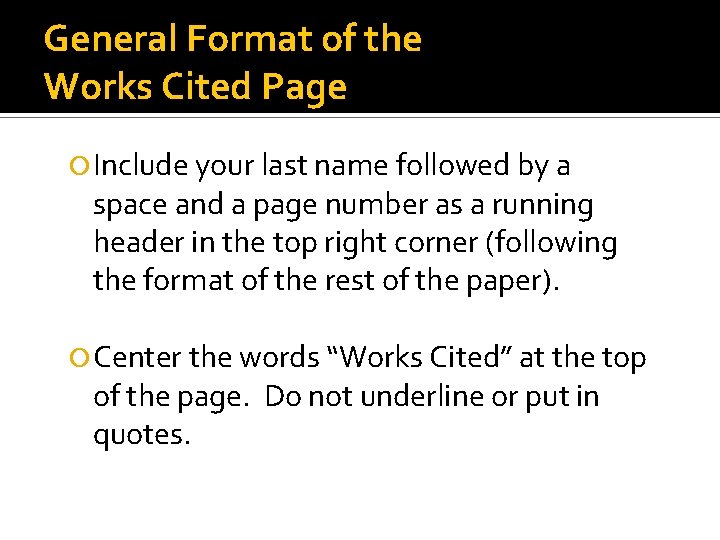 General Format of the Works Cited Page Include your last name followed by a