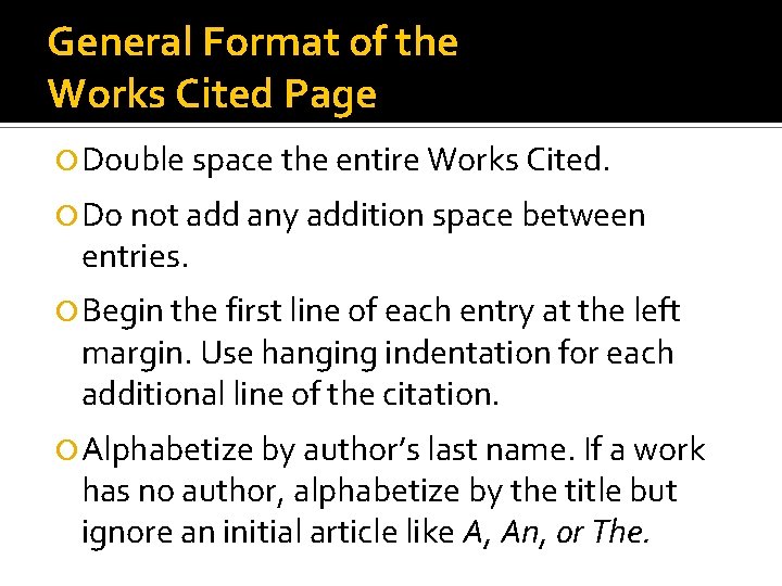 General Format of the Works Cited Page Double space the entire Works Cited. Do