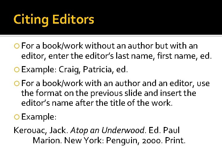Citing Editors For a book/work without an author but with an editor, enter the