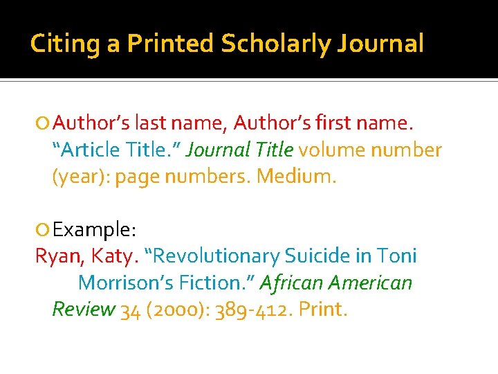 Citing a Printed Scholarly Journal Author’s last name, Author’s first name. “Article Title. ”