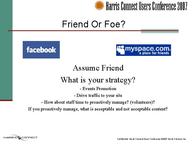 Friend Or Foe? Assume Friend What is your strategy? - Events Promotion - Drive