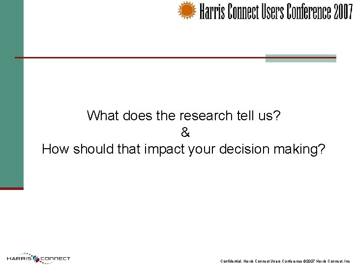 What does the research tell us? & How should that impact your decision making?