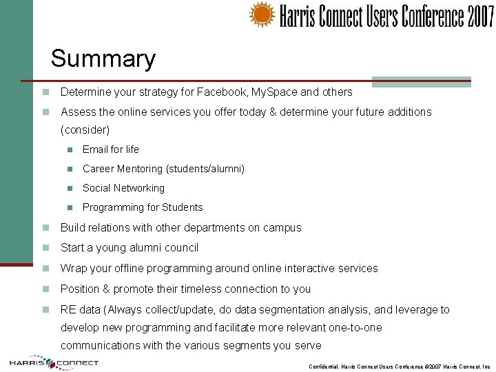 Summary n Determine your strategy for Facebook, My. Space and others n Assess the