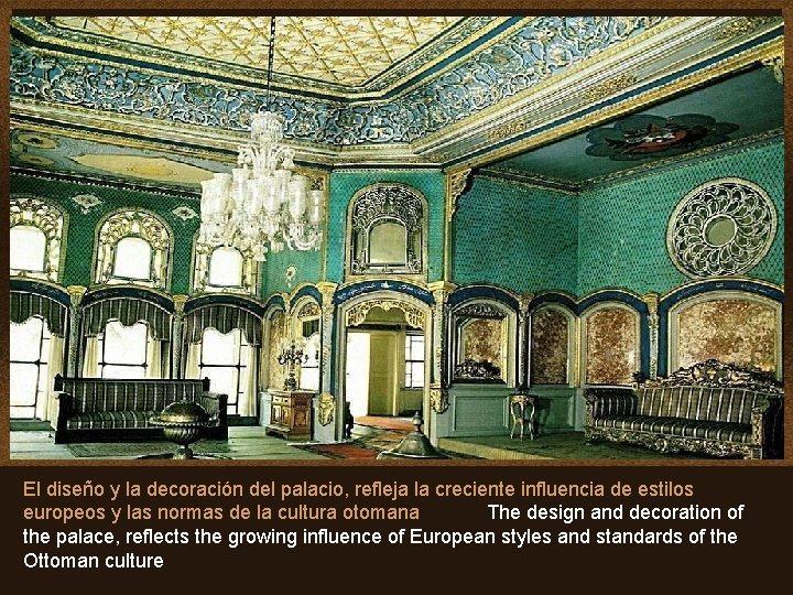 El diseño y la decoración del palacio, refleja la creciente influencia de estilos europeos