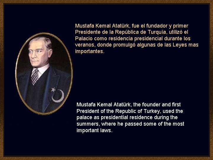 Mustafa Kemal Atatürk, fue el fundador y primer Presidente de la República de Turquía,