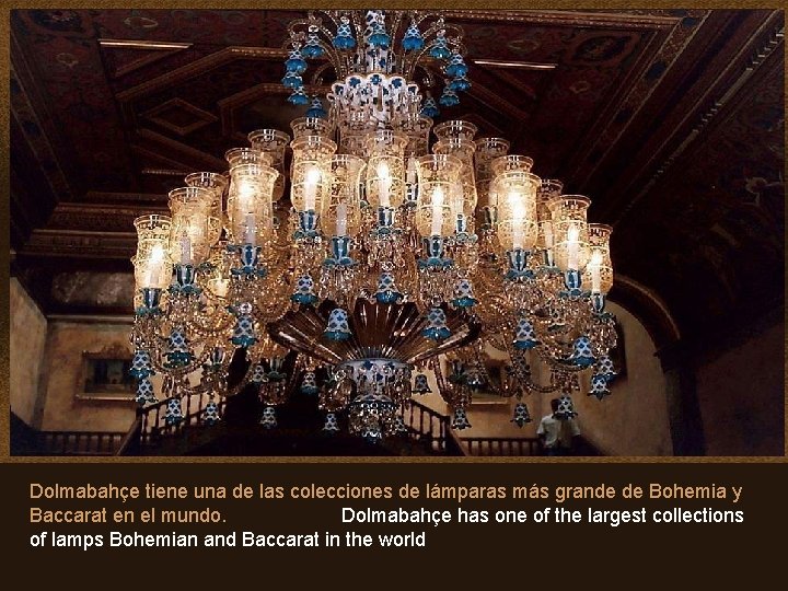 Dolmabahçe tiene una de las colecciones de lámparas más grande de Bohemia y Baccarat