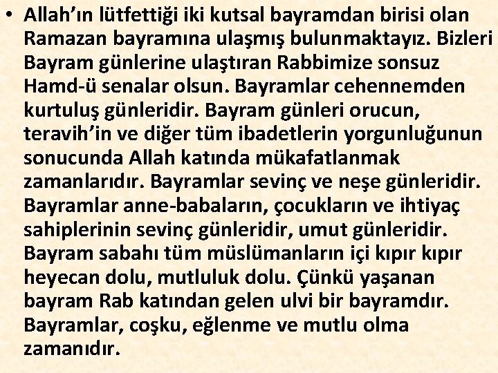  • Allah’ın lütfettiği iki kutsal bayramdan birisi olan Ramazan bayramına ulaşmış bulunmaktayız. Bizleri