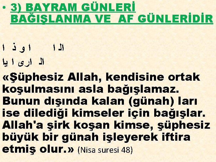  • 3) BAYRAM GÜNLERİ BAĞIŞLANMA VE AF GÜNLERİDİR ﺍﻭﺫ ﺍ ﺍﻟ ﺍﺭﻯ ﺍ