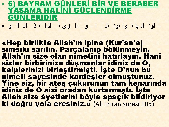 ● ● 5) BAYRAM GÜNLERİ BİR VE BERABER YAŞAMA HALİNİ GÜÇLENDİRME GÜNLERİDİR ﺍﻭﺍ ﺍﻟ