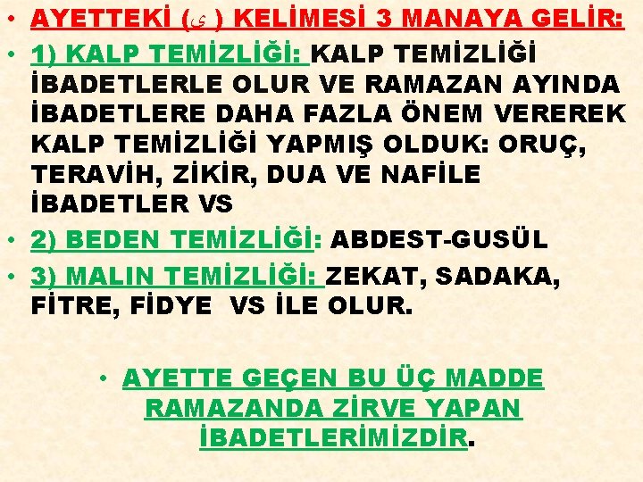  • AYETTEKİ ( ) ﻯ KELİMESİ 3 MANAYA GELİR: • 1) KALP TEMİZLİĞİ: