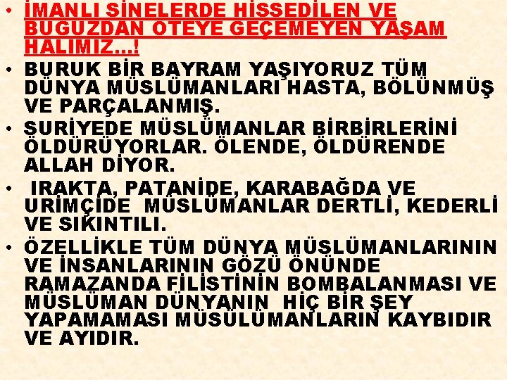  • İMANLI SİNELERDE HİSSEDİLEN VE BUĞUZDAN ÖTEYE GEÇEMEYEN YAŞAM HALİMİZ…! • BURUK BİR