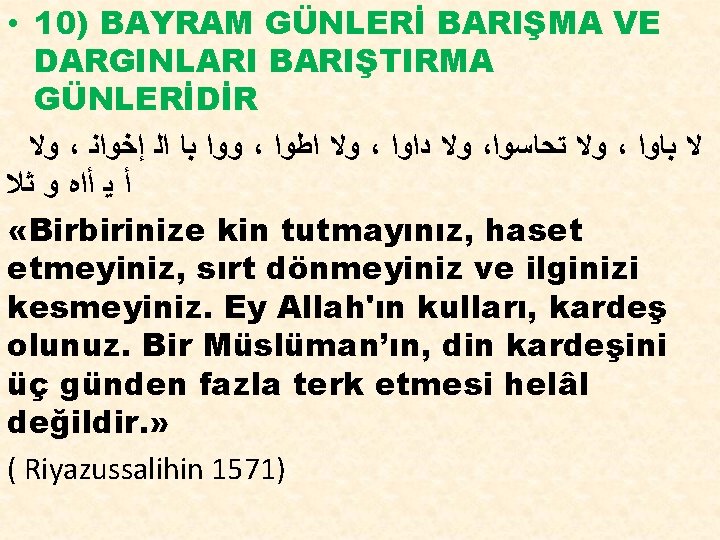  • 10) BAYRAM GÜNLERİ BARIŞMA VE DARGINLARI BARIŞTIRMA GÜNLERİDİR ﻭﻻ ، ﻭﻭﺍ ﺑﺎ