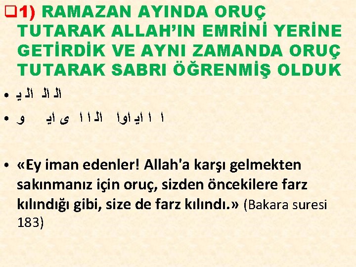 q 1) RAMAZAN AYINDA ORUÇ TUTARAK ALLAH’IN EMRİNİ YERİNE GETİRDİK VE AYNI ZAMANDA ORUÇ