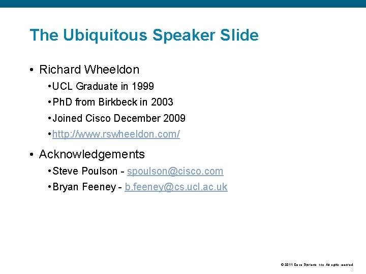 The Ubiquitous Speaker Slide • Richard Wheeldon • UCL Graduate in 1999 • Ph.