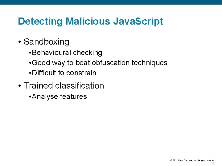 Detecting Malicious Java. Script • Sandboxing • Behavioural checking • Good way to beat