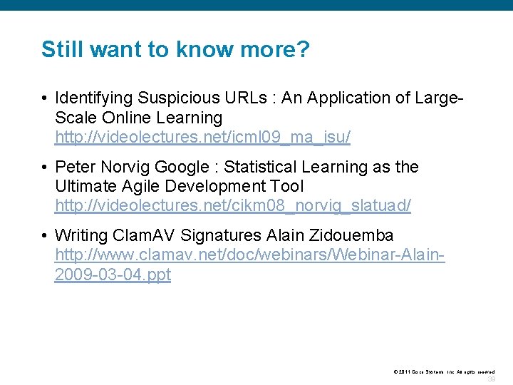 Still want to know more? • Identifying Suspicious URLs : An Application of Large.
