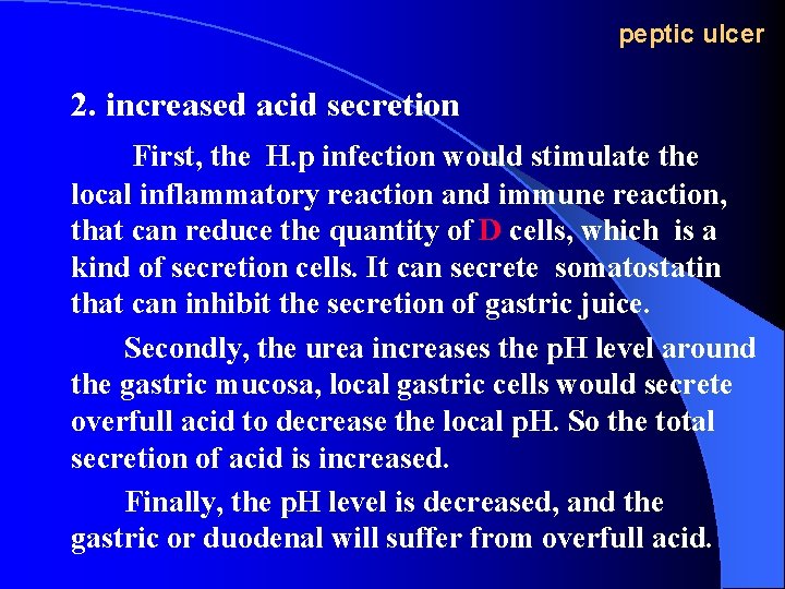 peptic ulcer 2. increased acid secretion First, the H. p infection would stimulate the