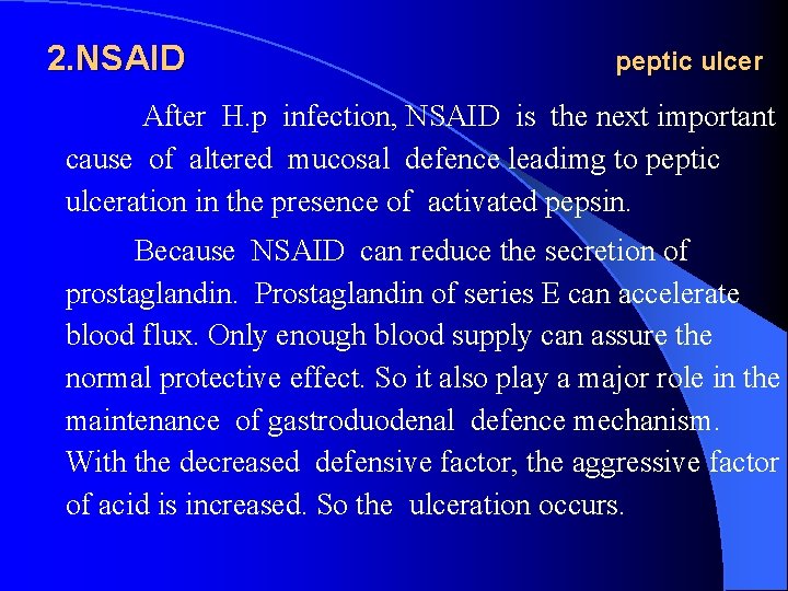 2. NSAID peptic ulcer After H. p infection, NSAID is the next important cause