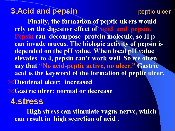3. Acid and pepsin peptic ulcer Finally, the formation of peptic ulcers would rely