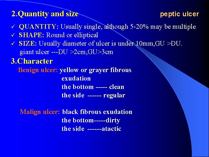 2. Quantity and size ü ü ü peptic ulcer QUANTITY: Usually single, although 5