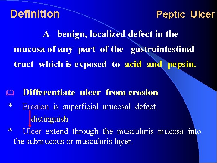 Definition Peptic Ulcer A benign, localized defect in the mucosa of any part of
