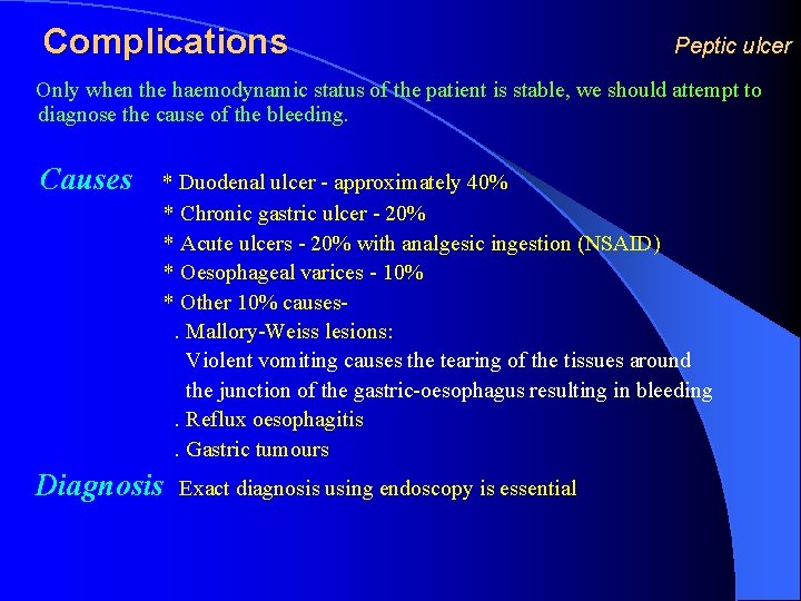 Complications Peptic ulcer Only when the haemodynamic status of the patient is stable, we
