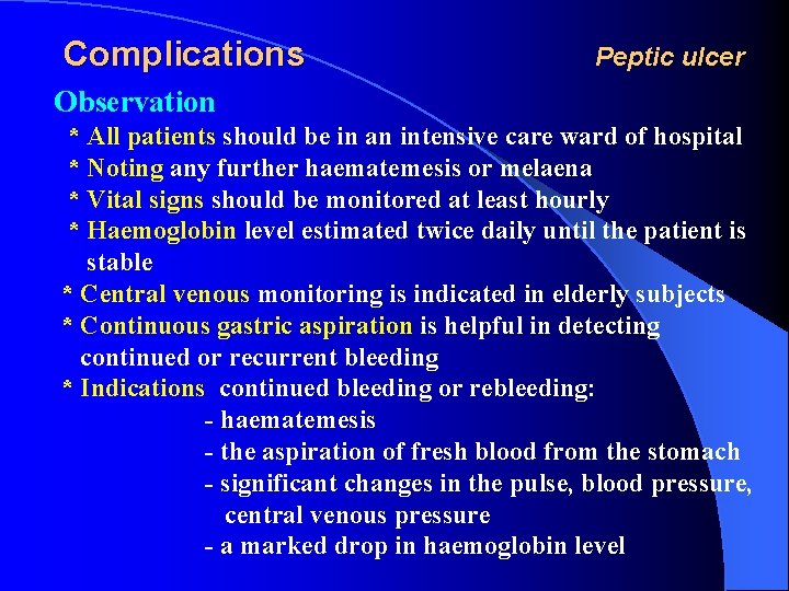 Complications Peptic ulcer Observation * All patients should be in an intensive care ward