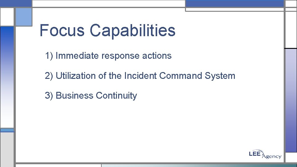 Focus Capabilities 1) Immediate response actions 2) Utilization of the Incident Command System 3)