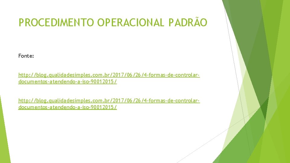 PROCEDIMENTO OPERACIONAL PADRÃO Fonte: http: //blog. qualidadesimples. com. br/2017/06/26/4 -formas-de-controlardocumentos-atendendo-a-iso-90012015/ 