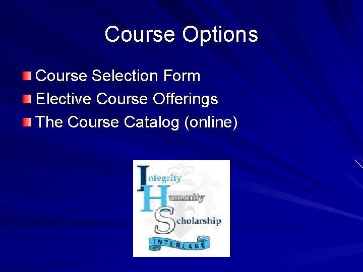 Course Options Course Selection Form Elective Course Offerings The Course Catalog (online) 
