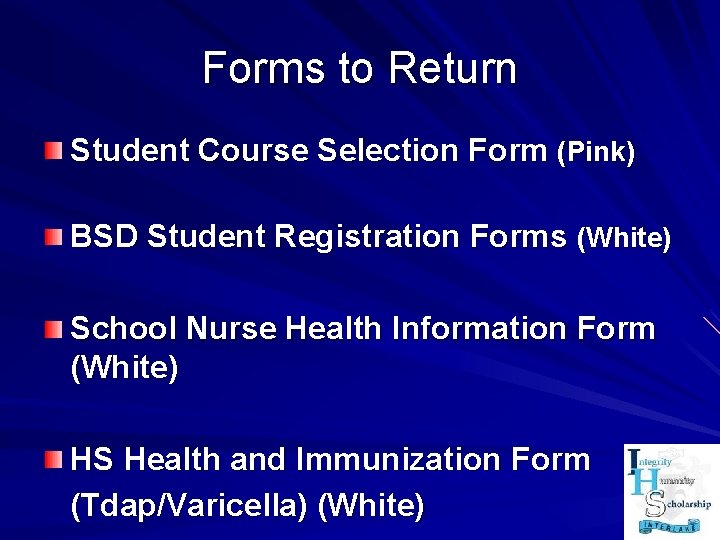 Forms to Return Student Course Selection Form (Pink) BSD Student Registration Forms (White) School