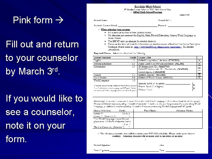 Pink form Fill out and return to your counselor by March 3 rd. If