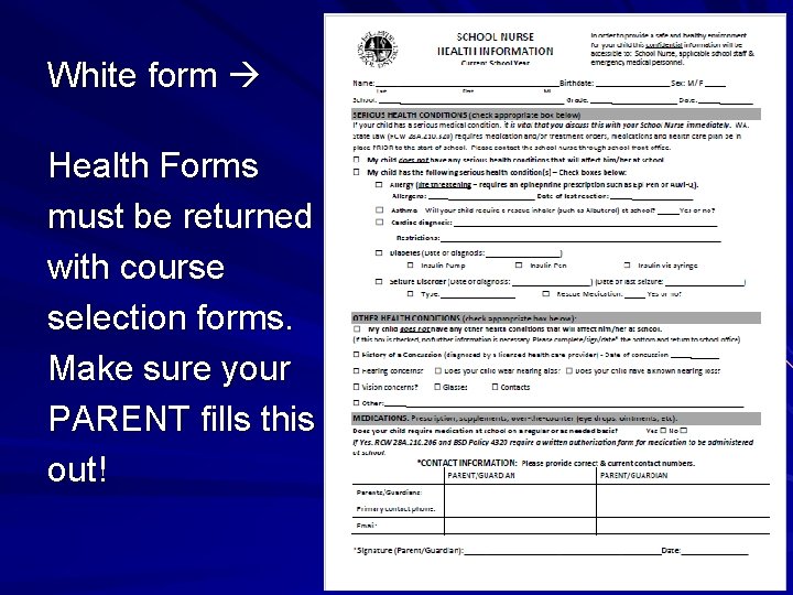 White form Health Forms must be returned with course selection forms. Make sure your