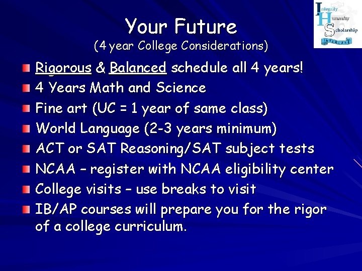 Your Future (4 year College Considerations) Rigorous & Balanced schedule all 4 years! 4