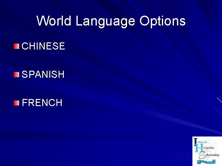 World Language Options CHINESE SPANISH FRENCH 