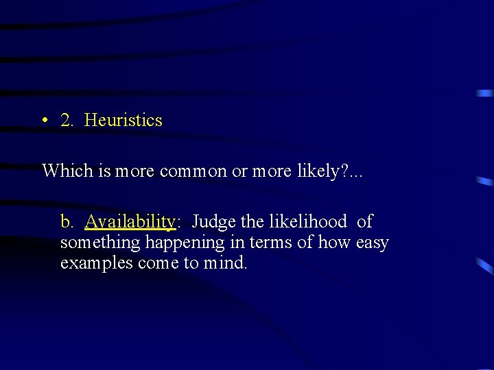  • 2. Heuristics Which is more common or more likely? . . .