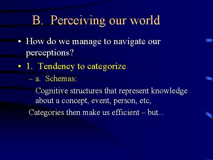 B. Perceiving our world • How do we manage to navigate our perceptions? •