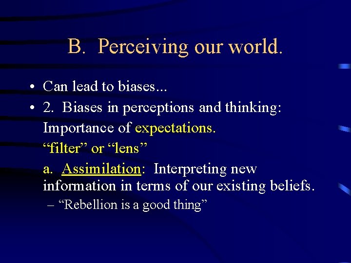 B. Perceiving our world. • Can lead to biases. . . • 2. Biases