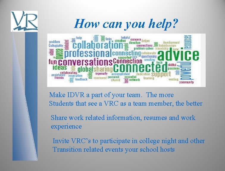 How can you help? Make IDVR a part of your team. The more Students